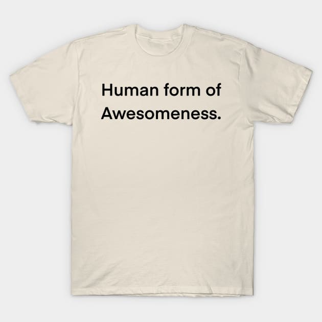 Human Form of Awesomeness Typography Design T-Shirt by Slletterings